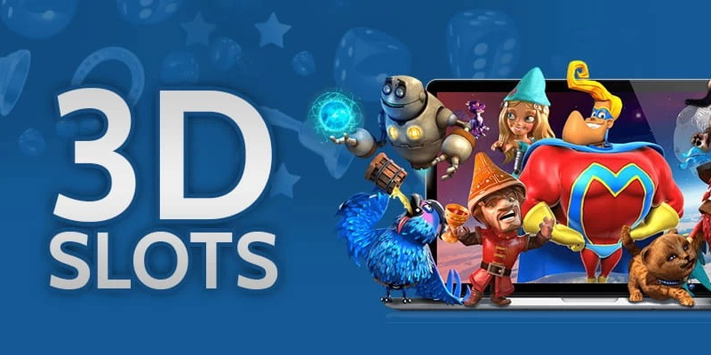 Ưu điểm nổi bật của slot 3D